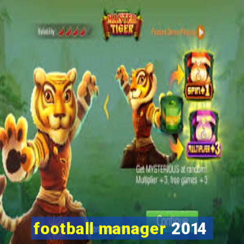 football manager 2014